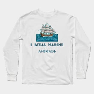 I Steal Marine Animals Long Sleeve T-Shirt